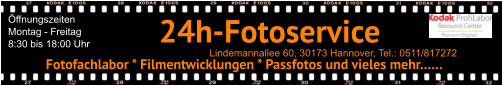 Öffnungszeiten Montag - Freitag 8:30 bis 18:00 Uhr  Lindemannallee 60, 30173 Hannover, Tel.: 0511/817272 Fotofachlabor * Filmentwicklungen * Passfotos und vieles mehr…… 24h-Fotoservice